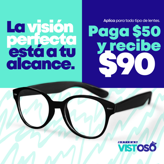 Paga $50 y disfruta de $90 en la Compra de tus Lentes en Ópticas Vistoso