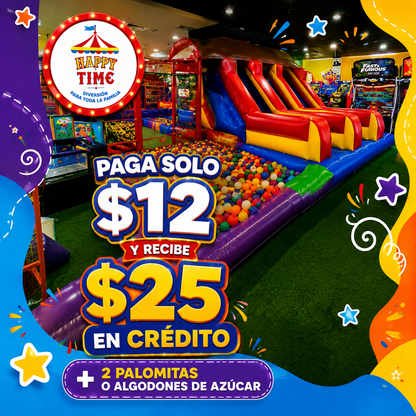 Paga solo $12 y recibe $25 en Crédito + 2 Palomitas o Algodones de Azúcar en Happy Time