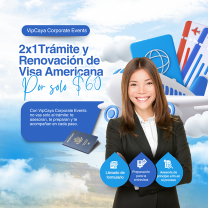 ¡2x1 en Trámite y Renovación de Visa Americana por solo $60 con Vipcaya!